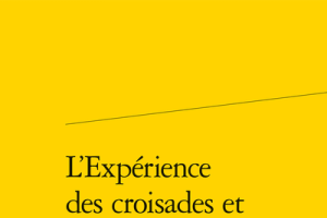 Parution : L'Expérience des croisades et les échanges culturels au Moyen Âge tardif. Sous la direction de Massimiliano Gaggero et Filippo Pilati